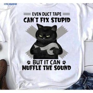 Even Duct Tape Cant Fix Stupid But It Can Muffle The Sound Classic Tshirt Unisex